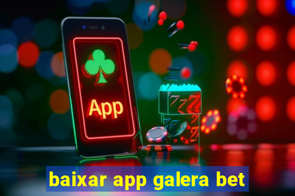 baixar app galera bet