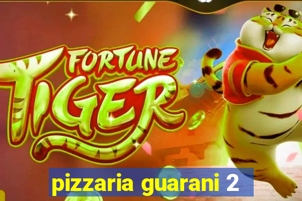 pizzaria guarani 2