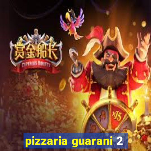 pizzaria guarani 2