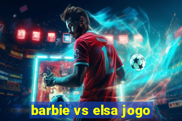 barbie vs elsa jogo