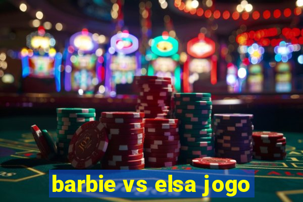 barbie vs elsa jogo