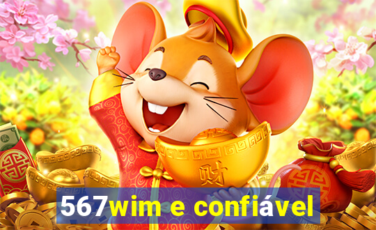 567wim e confiável