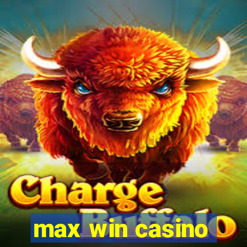 max win casino