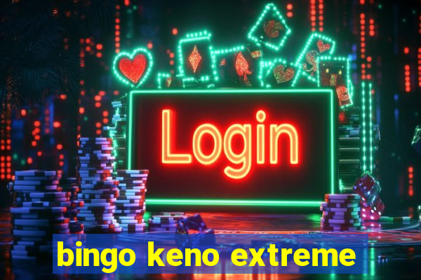 bingo keno extreme