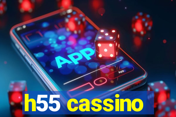 h55 cassino