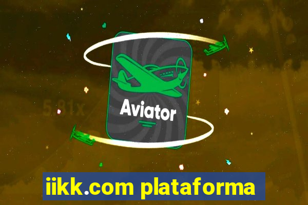 iikk.com plataforma