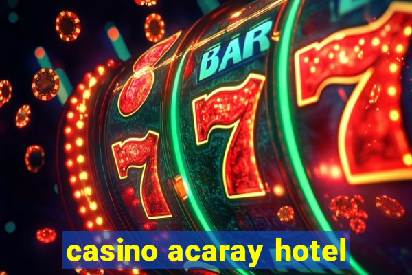 casino acaray hotel