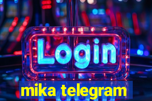 mika telegram