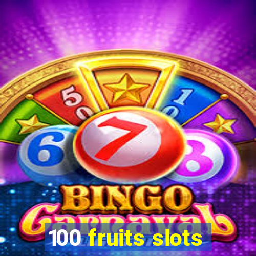 100 fruits slots