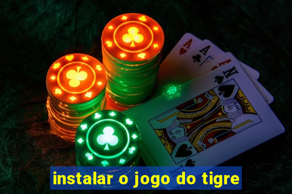 instalar o jogo do tigre