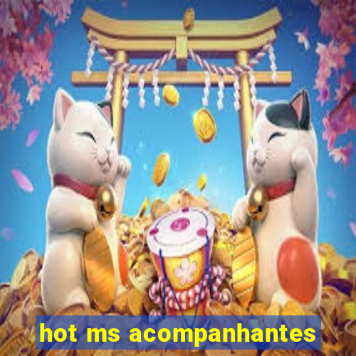 hot ms acompanhantes