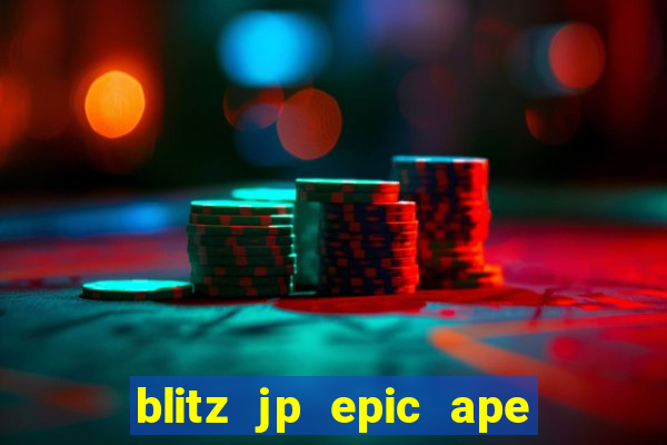 blitz jp epic ape 2 slot