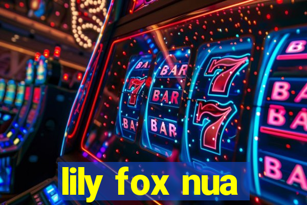 lily fox nua