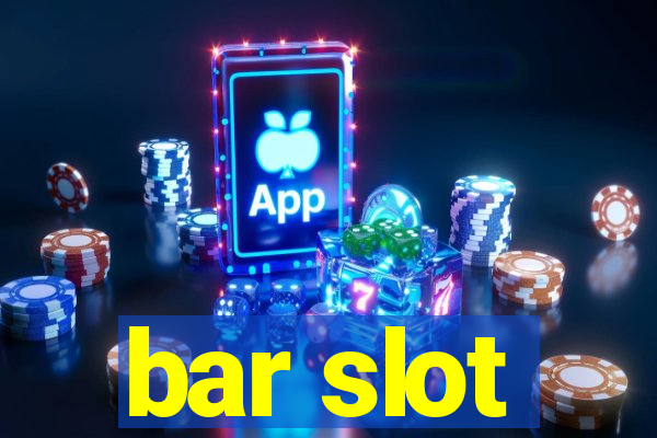 bar slot