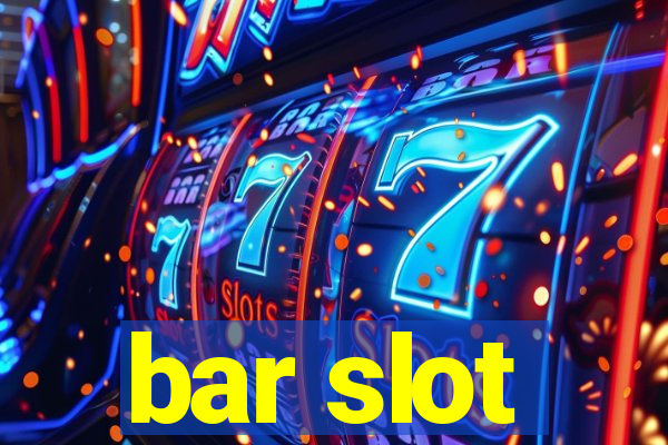 bar slot