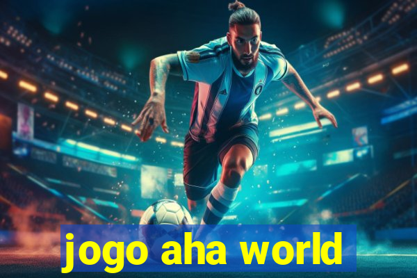 jogo aha world