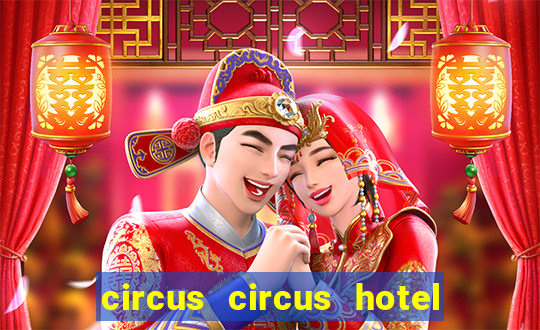 circus circus hotel casino and theme park