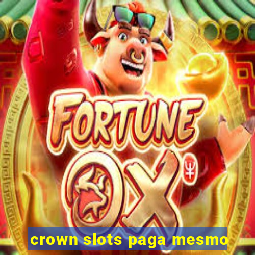 crown slots paga mesmo