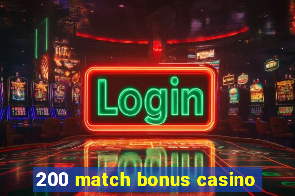 200 match bonus casino