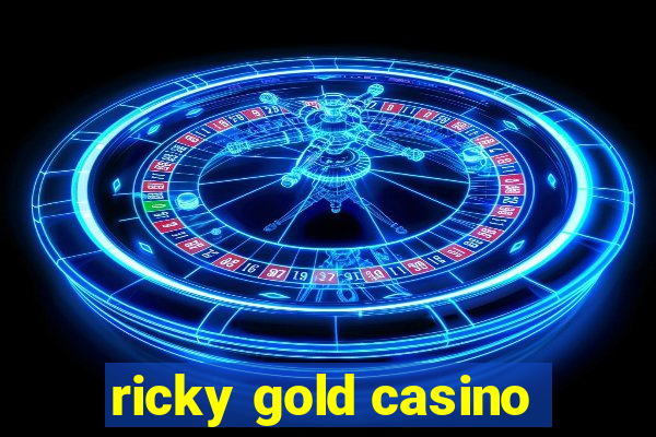 ricky gold casino