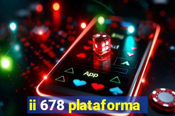 ii 678 plataforma