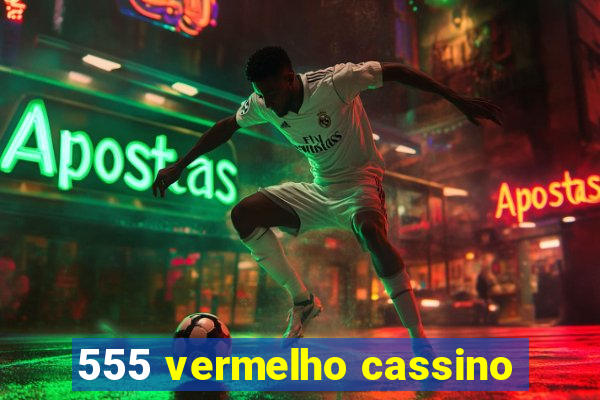 555 vermelho cassino