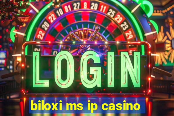 biloxi ms ip casino