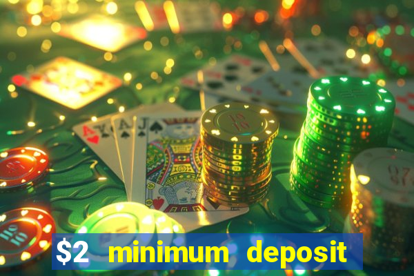 $2 minimum deposit casino canada