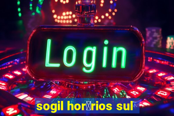 sogil hor谩rios sul