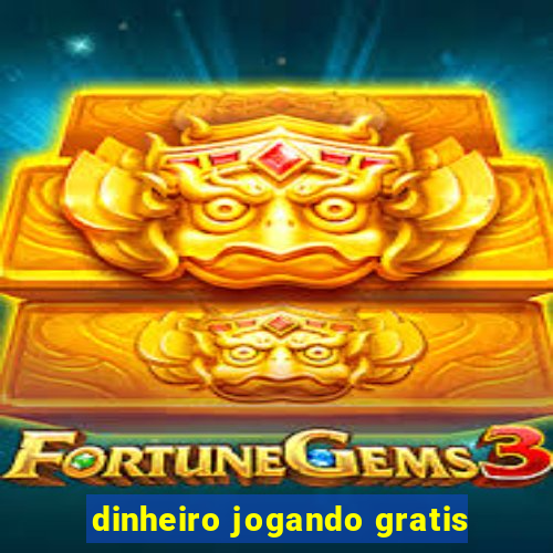 dinheiro jogando gratis