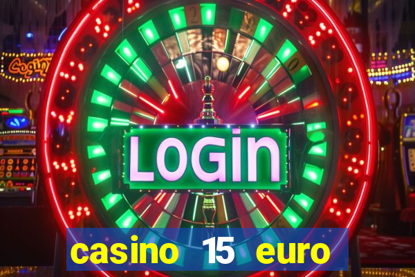 casino 15 euro bonus ohne einzahlung