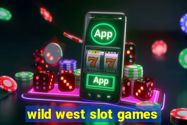 wild west slot games