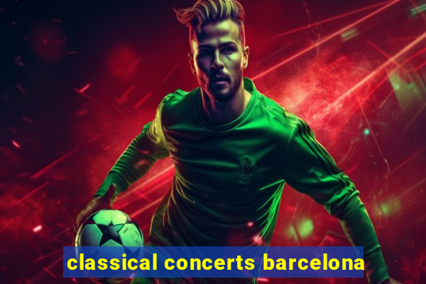 classical concerts barcelona