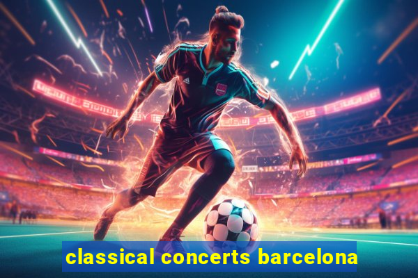 classical concerts barcelona