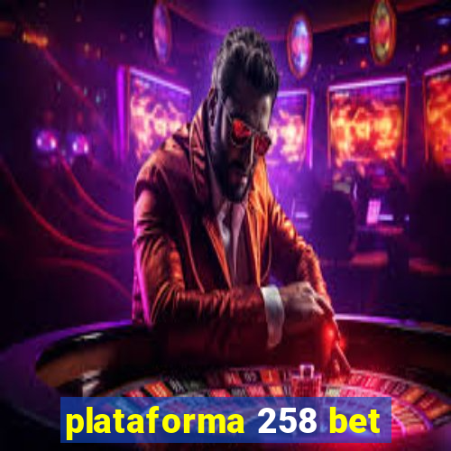 plataforma 258 bet