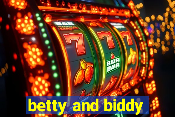 betty and biddy