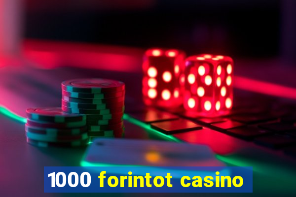 1000 forintot casino