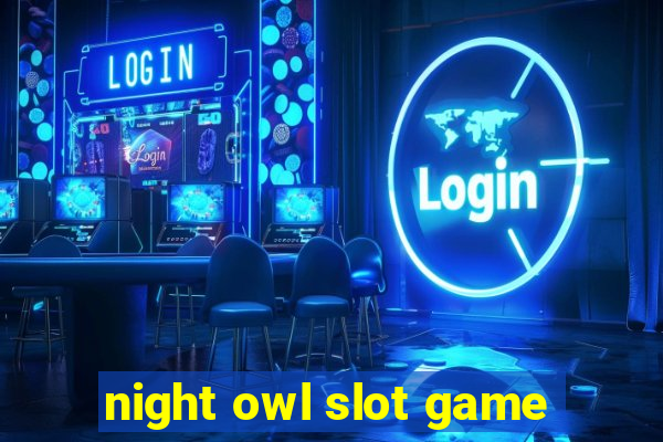 night owl slot game