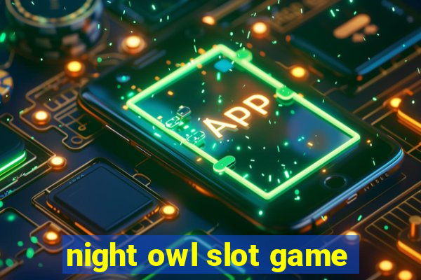 night owl slot game