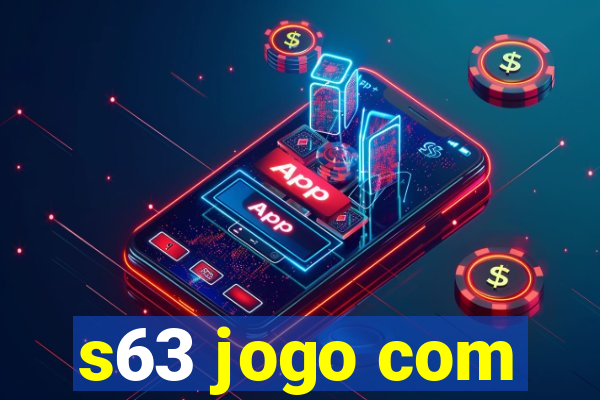 s63 jogo com