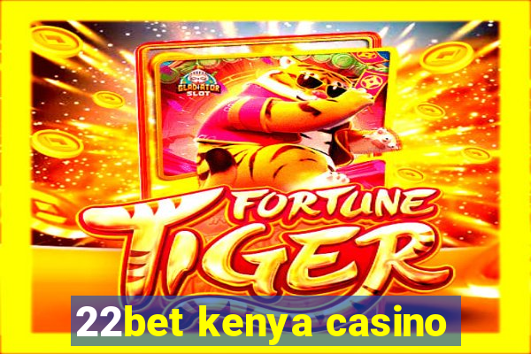 22bet kenya casino