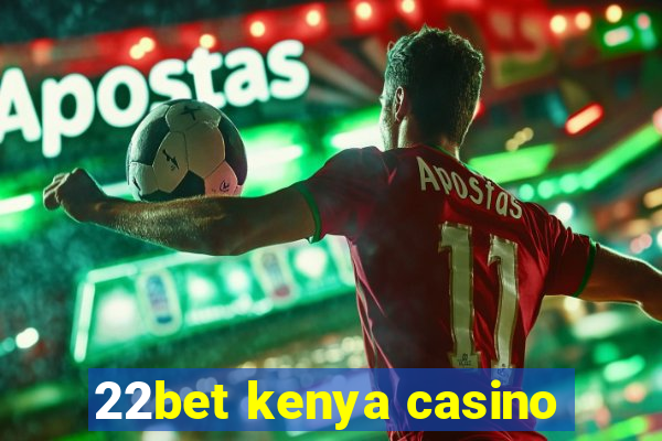 22bet kenya casino