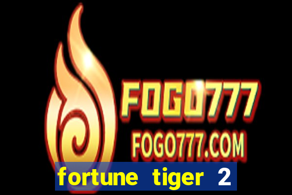 fortune tiger 2 demo gr谩tis