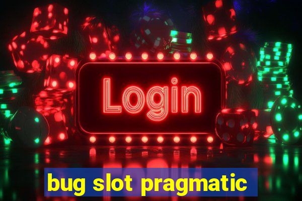 bug slot pragmatic