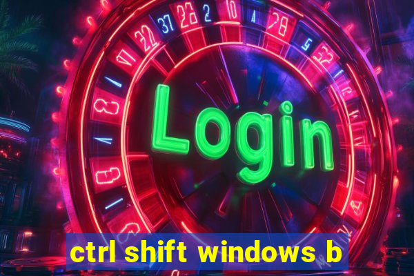 ctrl shift windows b