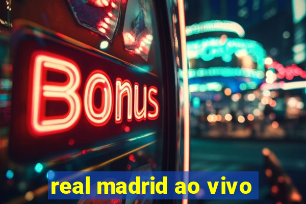 real madrid ao vivo