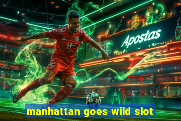 manhattan goes wild slot