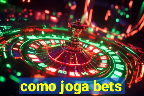 como joga bets