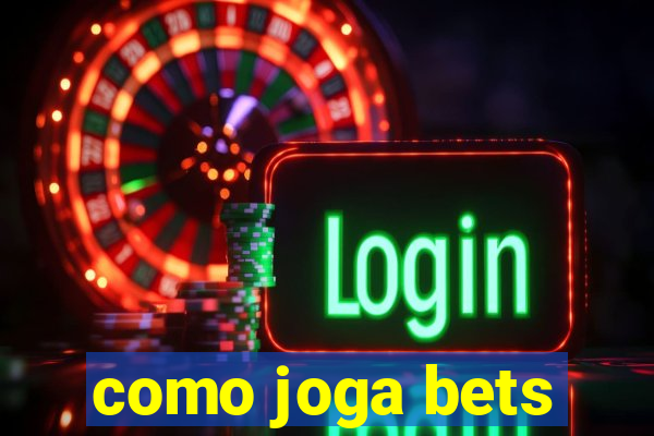 como joga bets