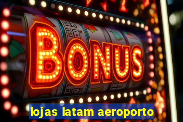 lojas latam aeroporto